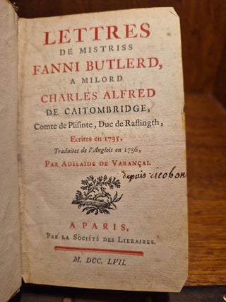 Lettres de Mistriss Fanni Butlerd &agrave; Milord Charles Alfred de Caitombridge, Comte de Plisinte, Duc de Rafingth. &Eacute;crites en 1735, Traduites de l&rsquo;Anglois en 1756