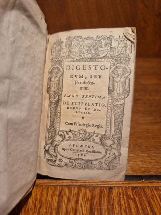 Digestorum, sive Pandectarum. Pars Septima: De Stipulationibus et Delictis.
