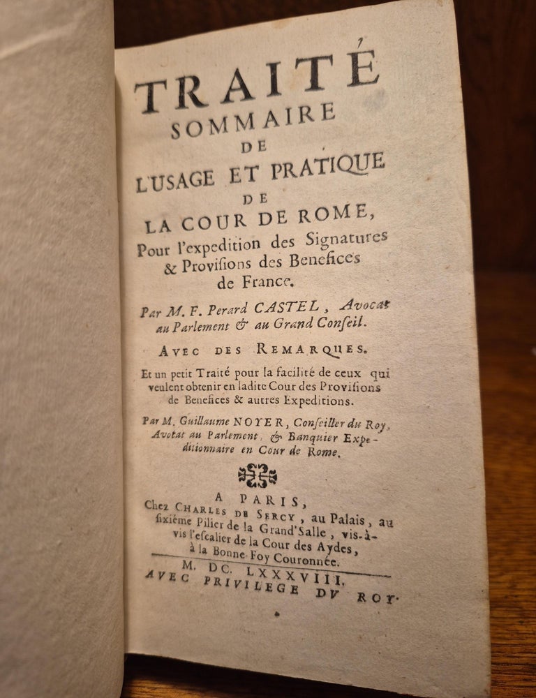 Item #186 Trait&eacute; sommaire de l&rsquo;usage et pratique de la Cour de Rome. Perard Castel, Guillaume Noyer.